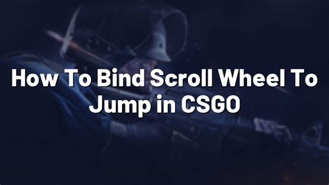 How To Bind Jump to Scroll Wheel in CSGO .